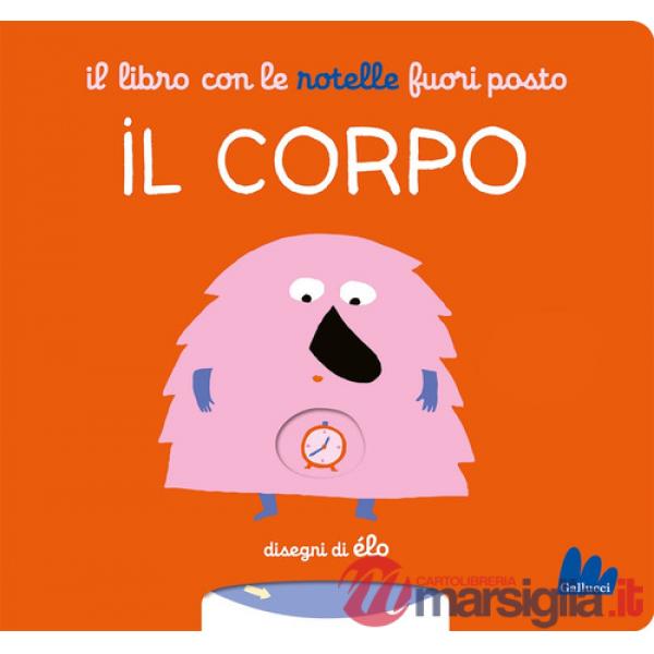 Libro con le rotelle fuori posto. Il corpo (Il)