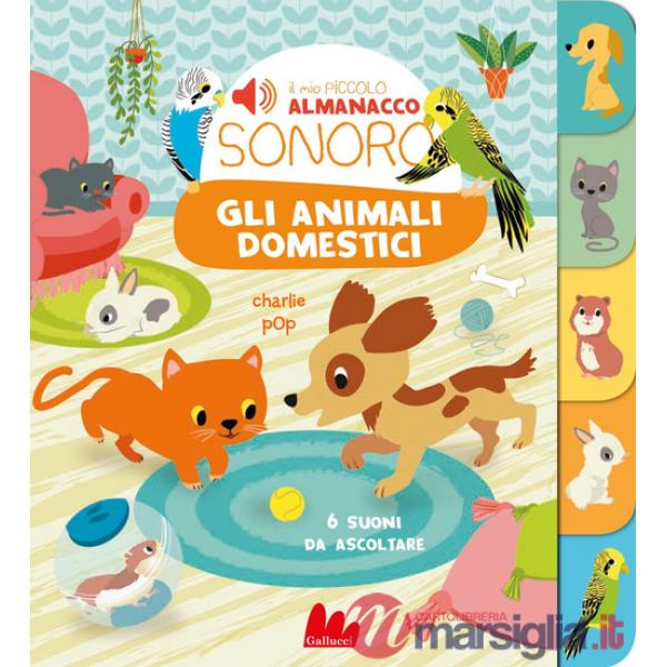 Animali domestici. Il mio piccolo almanacco sonoro (Gli)
