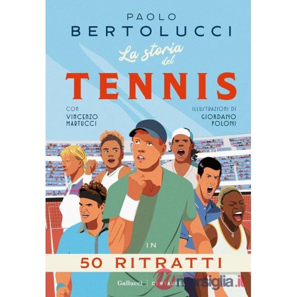 Storia del tennis in 50 ritratti (La)