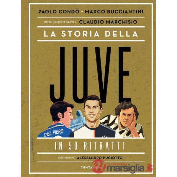 Storia della Juve in 50 ritratti (La)