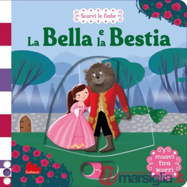 Bella e la Bestia. Scorri le fiabe. Ediz. a colori (La)