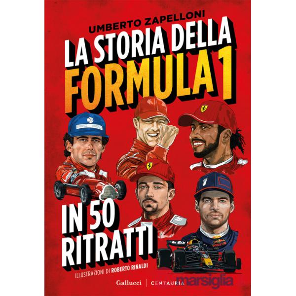 Storia della Formula 1 in 50 ritratti. Nuova ediz. (La)