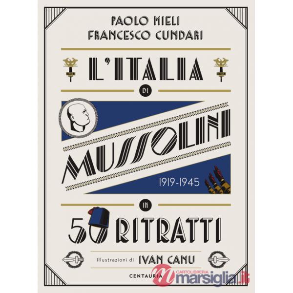 Italia di Mussolini in 50 ritratti. Ediz. a colori (L')