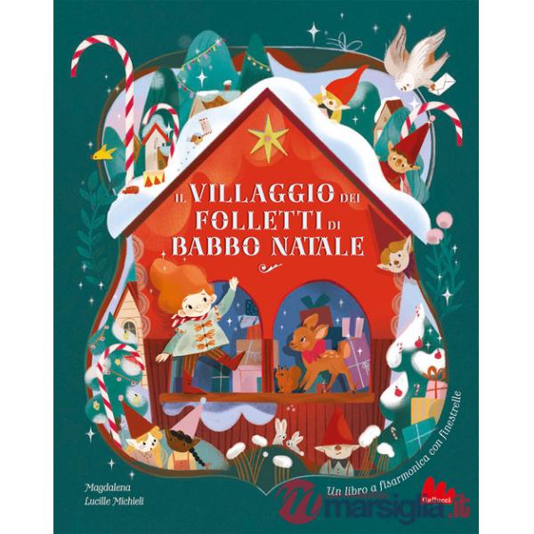 Villaggio dei folletti di Babbo Natale. Ediz. a colori (Il)