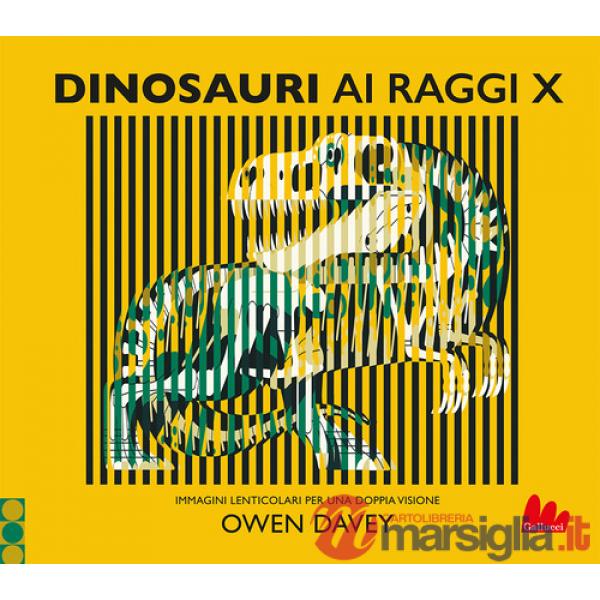 Dinosauri ai raggi X. Ediz. a colori