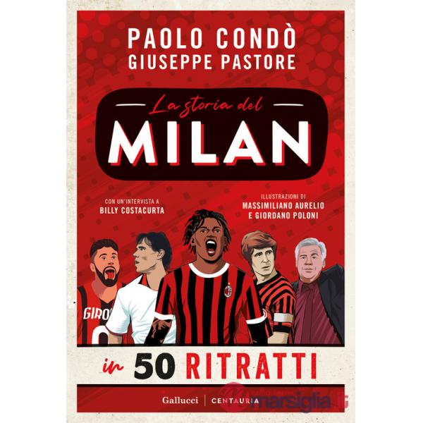 Storia del Milan in 50 ritratti. Nuova ediz. (La)