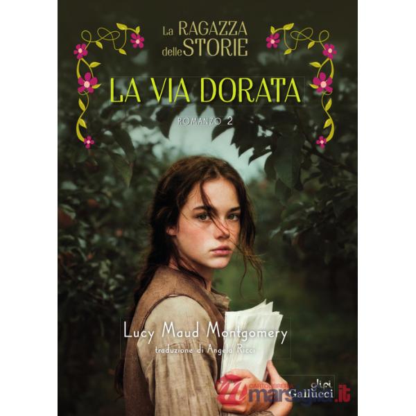 Ragazza delle storie. La via dorata (La). Vol. 2