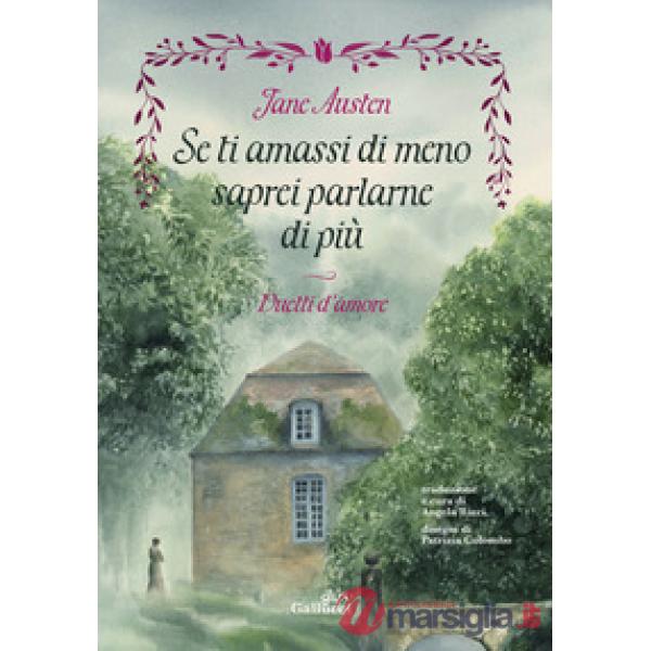 Se ti amassi di meno saprei parlarne di più. Duetti d'amore. Ediz. illustrata