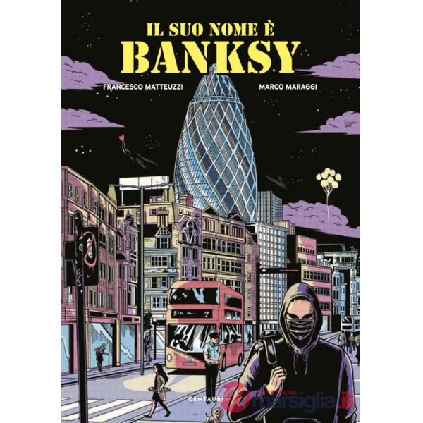 Suo nome è Banksy. Nuova ediz. (Il)