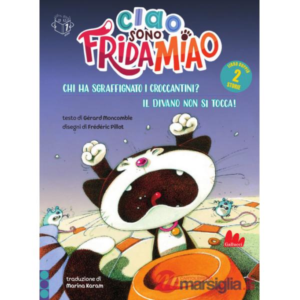 Chi ha sgraffignato i croccantini?-Il divano non si tocca. Ciao, sono Frida Miao. Ediz. a colori