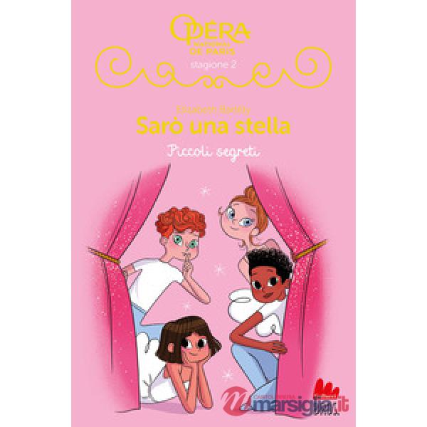 Piccoli segreti. Sarò una stella. Vol. 19