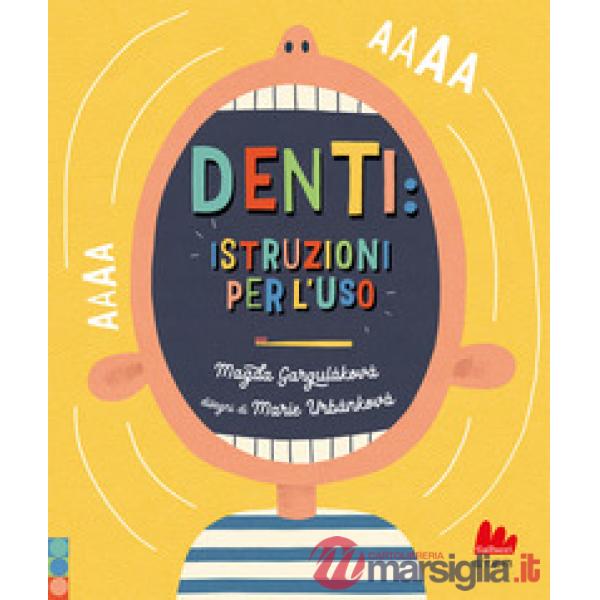 Denti: istruzioni per l'uso. Ediz. a colori