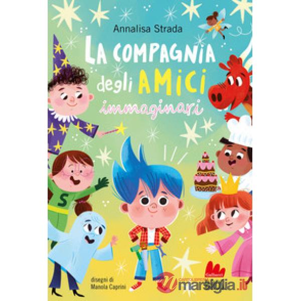 Compagnia degli amici immaginari. Ediz. illustrata (La)