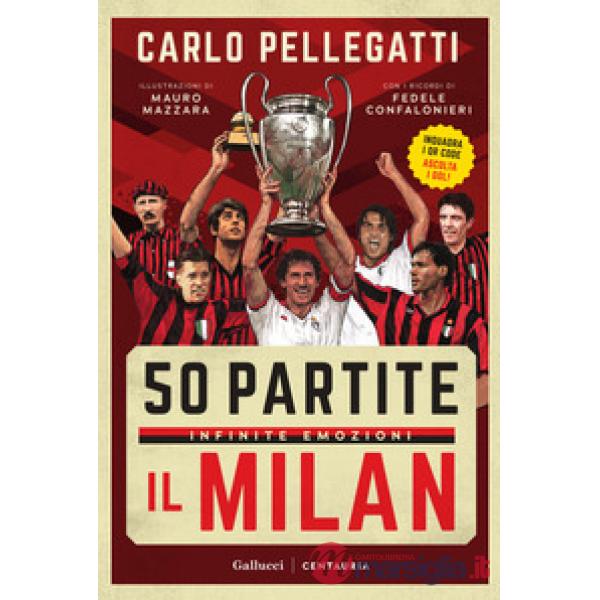 50 partite, infinite emozioni. Il Milan. Ediz. a colori