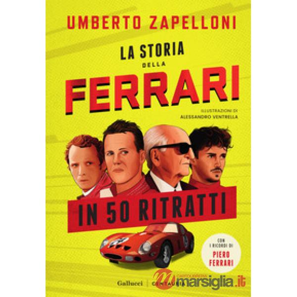 Storia della Ferrari in 50 ritratti. Ediz. a colori (La)