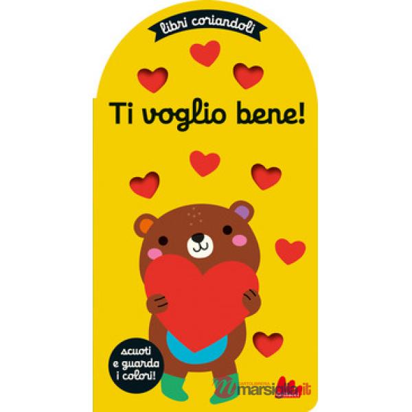 Ti voglio bene. Libri coriandoli. Ediz. a colori