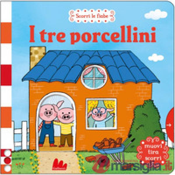 Tre porcellini. Scorri le fiabe. Ediz. a colori (I)