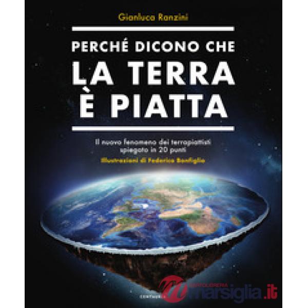 Perché dicono che la terra è piatta. Il nuovo fenomeno dei terrapiattisti spiegato in 20 punti
