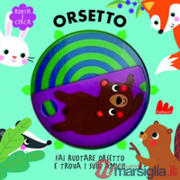 Orsetto. Ruota e cerca. Ediz. a colori