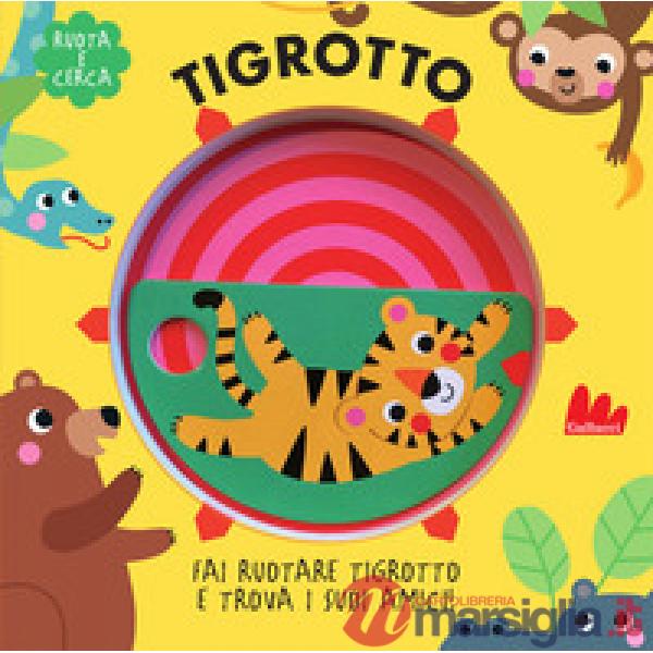 Tigrotto. Ruota e cerca. Ediz. a colori
