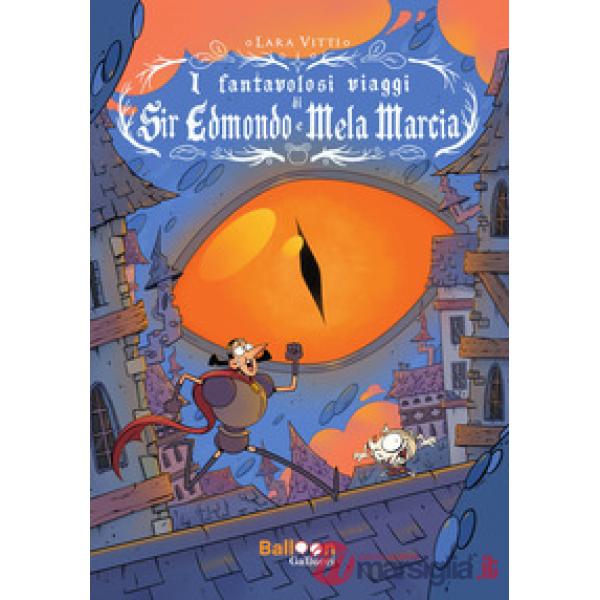 Fantavolosi viaggi di Sir Edmondo e Mela Marcia (I)