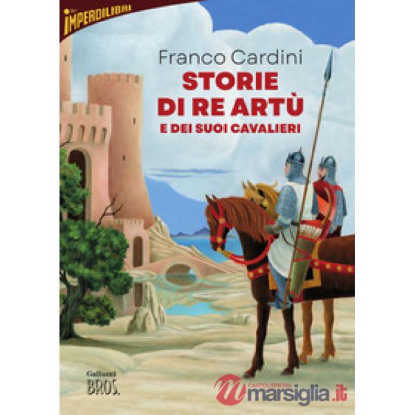 Storie di re Artù e dei suoi cavalieri. Nuova ediz.