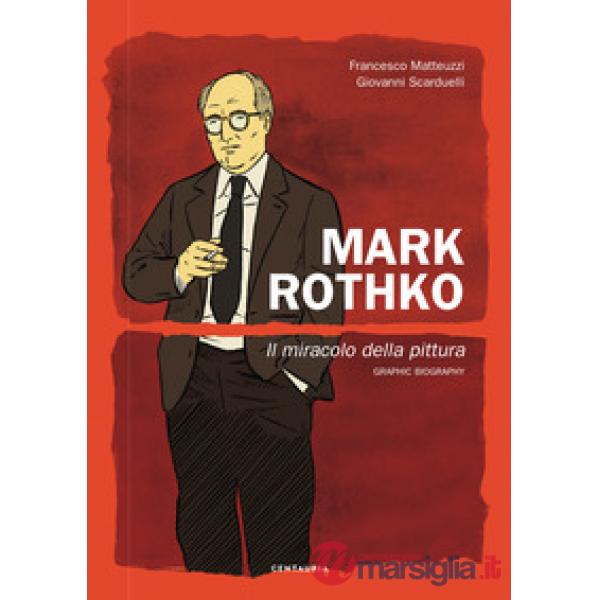 Mark Rothko. Il miracolo della pittura. Nuova ediz.