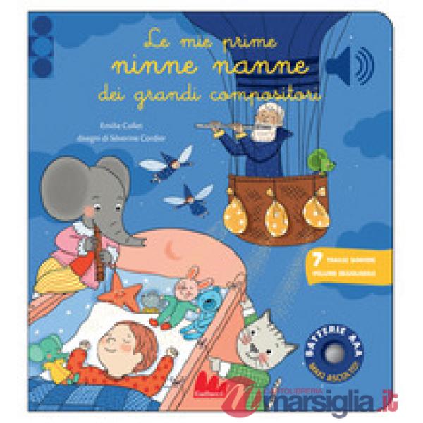 Mie prime ninne nanne dei grandi compositori. Classici sonori. Ediz. a colori (Le)