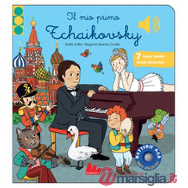 Mio primo Tchaikovsky. Classici sonori. Ediz. a colori (Il)