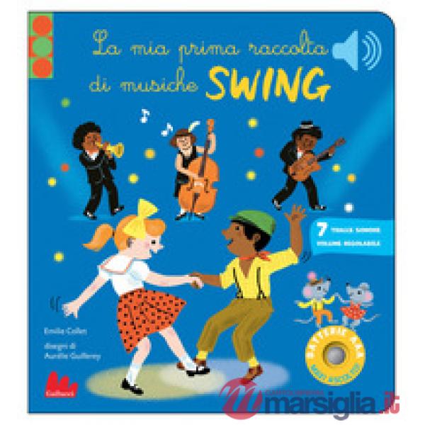 Mia prima raccolta di musiche swing. Classici sonori. Ediz. a colori (Le)