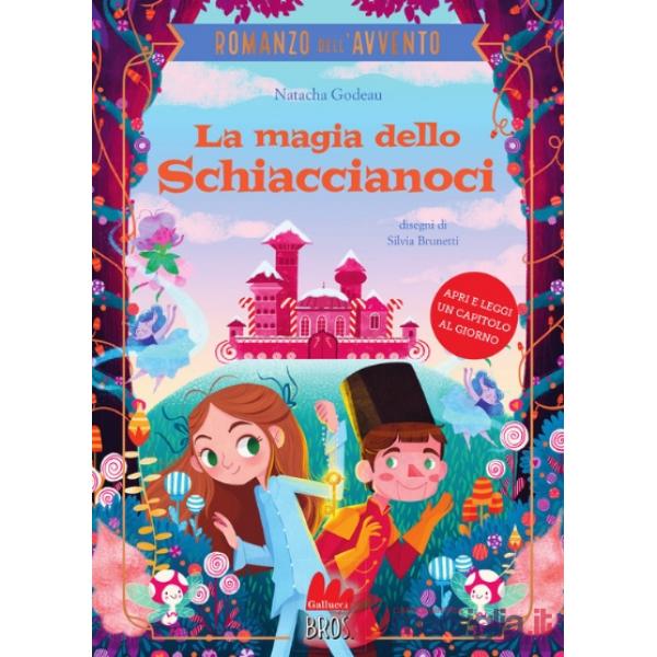 Magia dello schiaccianoci. Il romanzo dell'Avvento. Ediz. a colori (La)