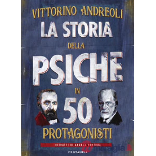 Storia della psiche in 50 protagonisti (La)