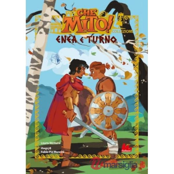 Enea e Turno. Che mito! Collezione. Ediz. a colori