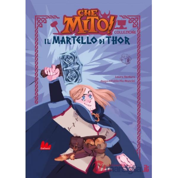 Martello di Thor. Che mito! Collezione. Ediz. a colori (Il)