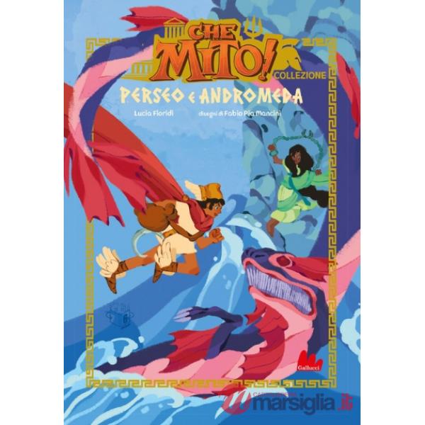 Perseo e Andromeda. Che mito! Collezione. Ediz. a colori