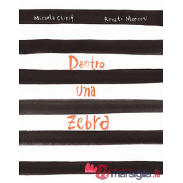 Dentro una zebra. Ediz. a colori