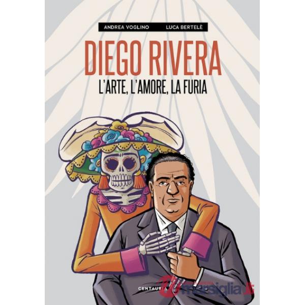Diego Rivera. L'arte, l'amore, la furia. Nuova ediz.