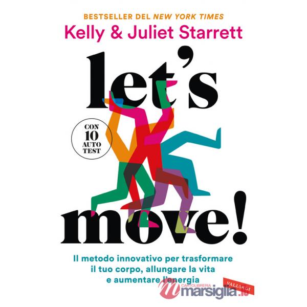 Let's move! Il metodo innovativo per trasformare il tuo corpo, allungare la vita e aumentare l'energia. Con 10 autotest