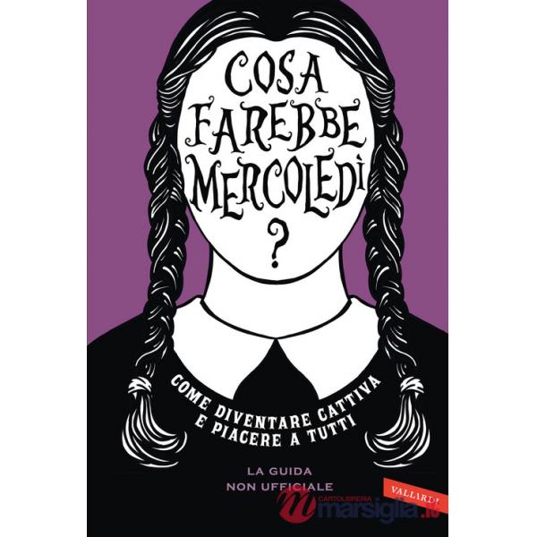 Cosa farebbe Mercoledì? Come diventare cattiva e piacere a tutti