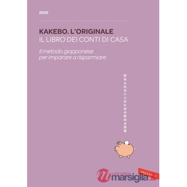 Kakebo. L'originale 2025. Il libro dei conti di casa. Il metodo giapponese per imparare a risparmiare