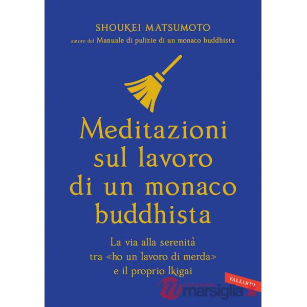 Meditazioni sul lavoro di un monaco buddhista. La via alla serenità tra «ho un lavoro di merda» e il proprio Ikigai