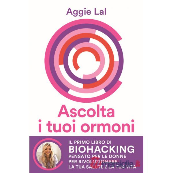 Ascolta i tuoi ormoni. Potenzia i cicli del tuo corpo per rivoluzionare la tua salute e la tua vita. Trasforma la tua forma fisi