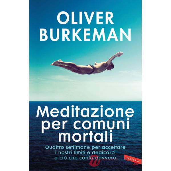 Meditazione per comuni mortali. Quattro settimane per accettare i nostri limiti e dedicarci a ciò che conta davvero