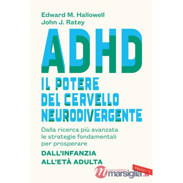 ADHD: il potere del cervello neurodivergente. Dalla ricerca più avanzata le strategie fondamentali per prosperare. Dall'infanzia