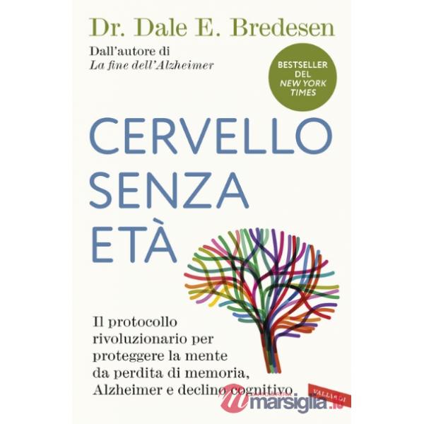 Cervello senza età. Il protocollo rivoluzionario per proteggere la mente da perdita di memoria, Alzheimer e declino cognitivo