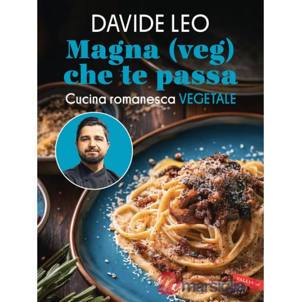 Magna (veg) che te passa. Cucina romanesca vegetale