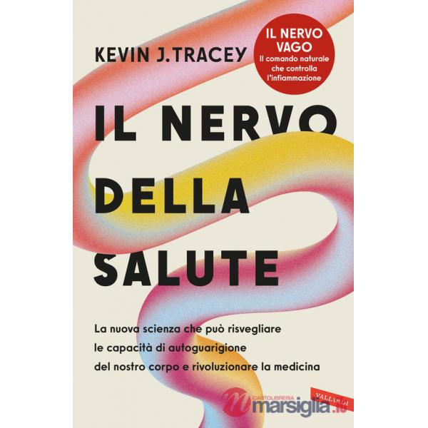 Nervo della salute. La nuova scienza che può risvegliare le capacità di autoguarigione del nostro corpo e rivoluzionare la medic