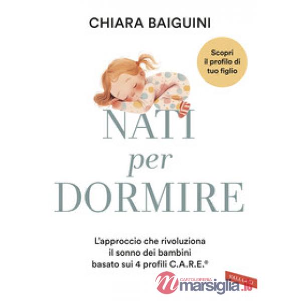 Nati per dormire. L'approccio che rivoluziona il sonno dei bambini basato sui 4 profili C.A.R.E®