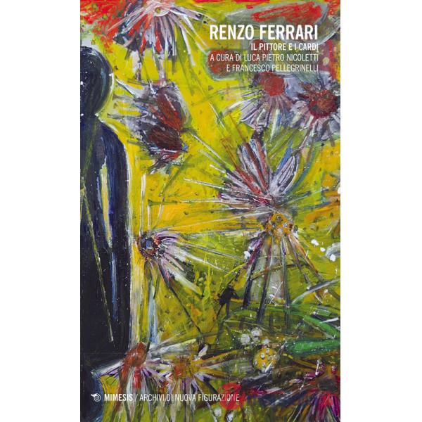 Renzo Ferrari. Il pittore e i cardi