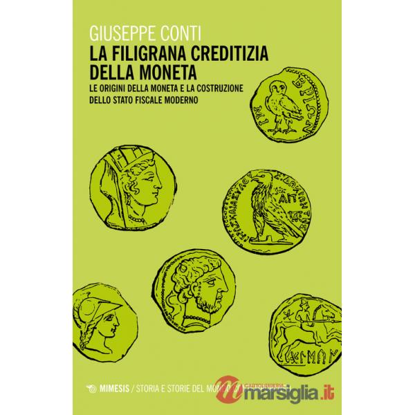 Filigrana creditizia della moneta. Le origini della moneta e la costruzione dello stato fiscale moderno (La)